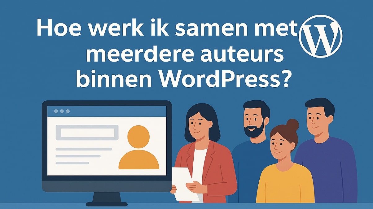 Hoe werk ik samen met meerdere auteurs binnen WordPress?